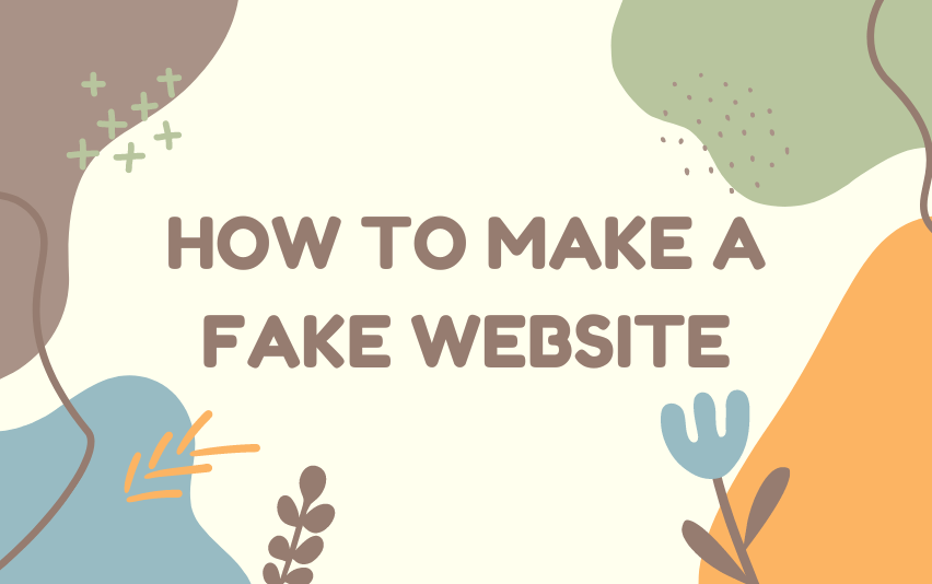 How to Make a Fake Website